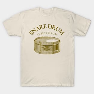Snare Drum is Best Drum (version 1) T-Shirt